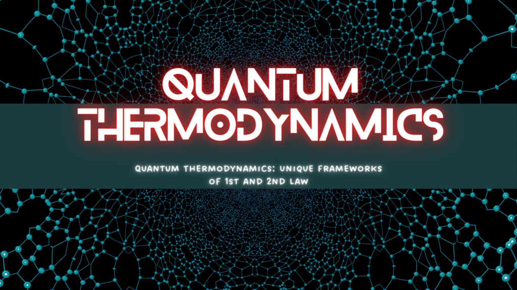 Quantum Thermodynamics 2024 Unique Frameworks of 1st and 2nd Law ...